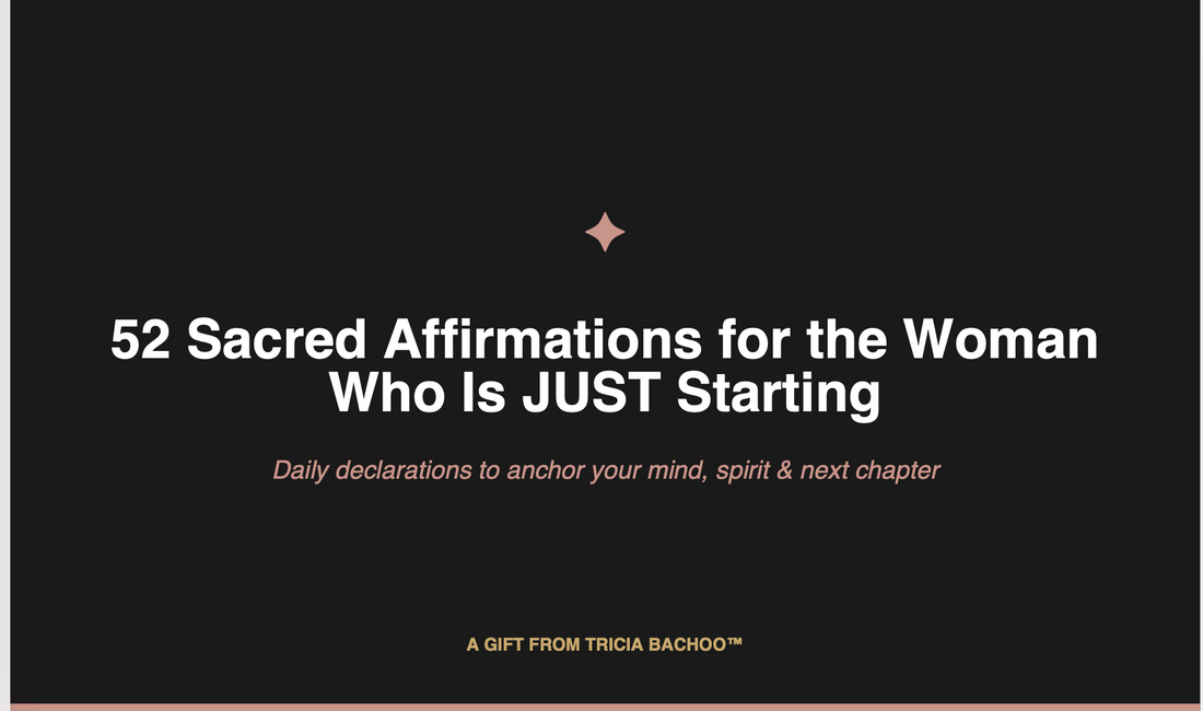 How to use affirmations that actually work — 52 Sacred Affirmations by Tricia Bachoo JUST START™