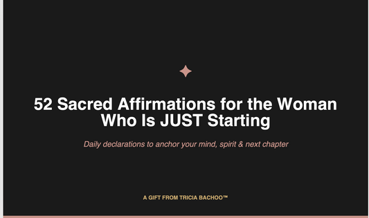 How to use affirmations that actually work — 52 Sacred Affirmations by Tricia Bachoo JUST START™